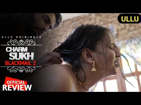 Blackmail 2 | Best Sexy Scene 👙 | Charmsukh | Ullu web series ...