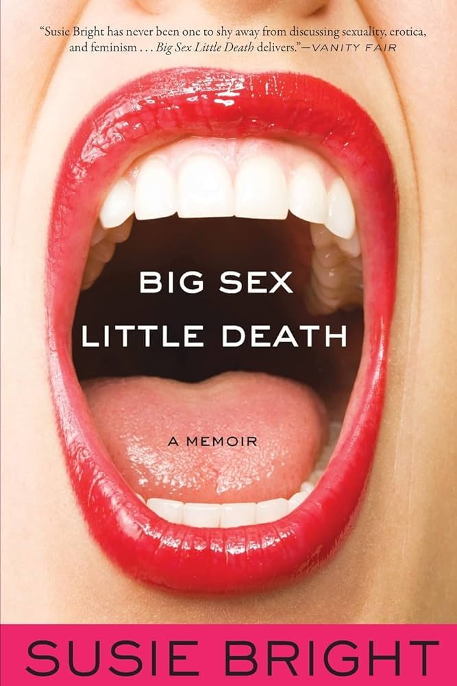 Big Sex Little Death: A Memoir: Bright, Susie: 9781580053938 ...