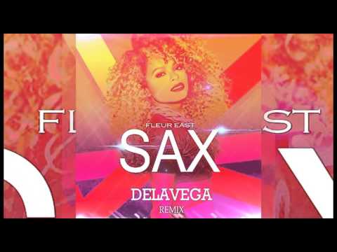 Fleur East - Sax (DELAVEGA remix) (OFFICIAL REMIX) NEW 2016 - YouTube