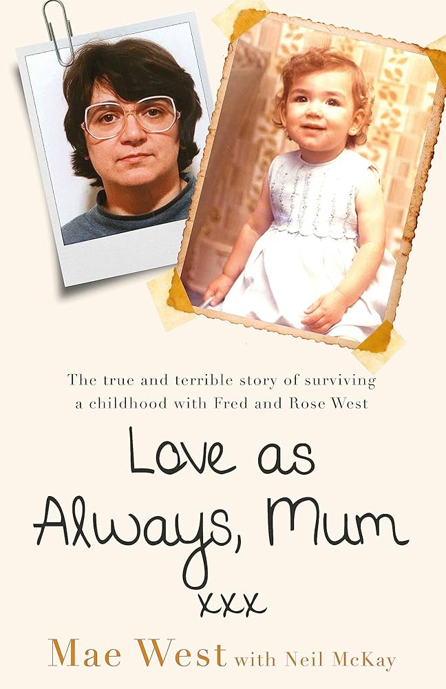 Love as Always, Mum xxx: The true and terrible story of surviving ...