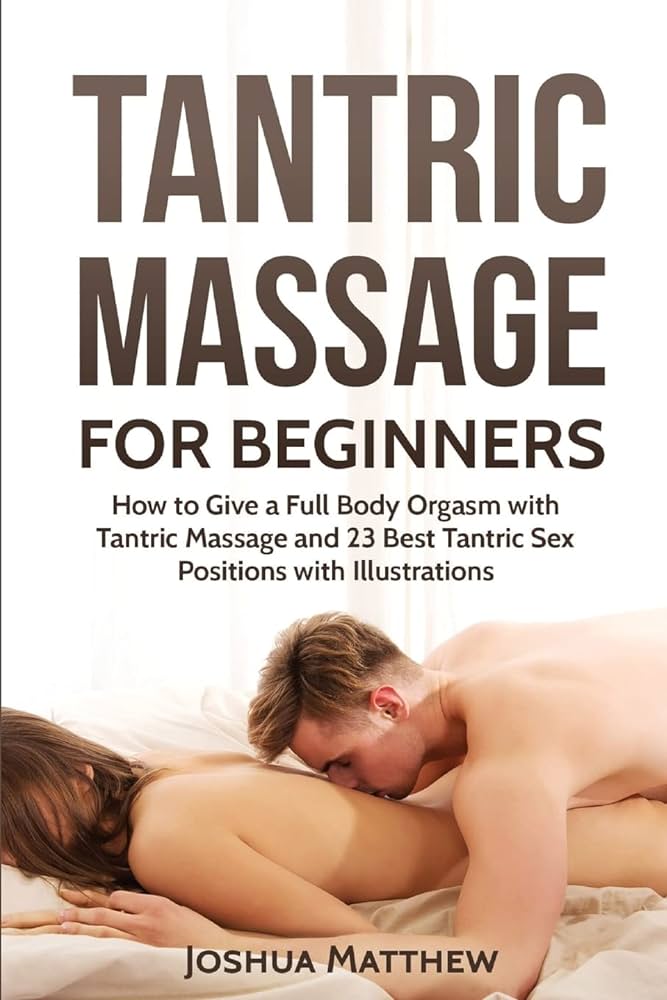 Tantric Massage for Beginners: How To Give A Full Body Orgasm With ...