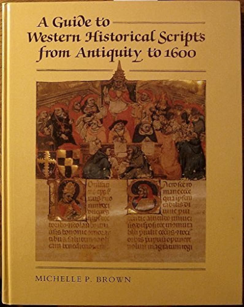 A Guide to Western Historical Scripts from Antiquity to 1600 by ...