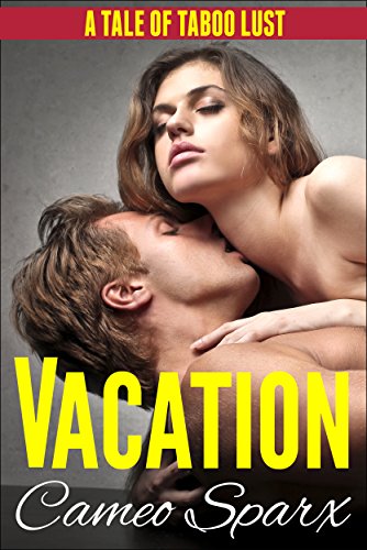 Vacation: (Taboo Lust) - Kindle edition by Sparx, Cameo, Cheri ...