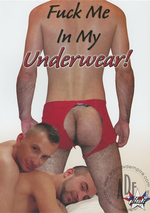 Fuck Me In My Underwear! | PornTeam Gay Porn Movies @ Gay DVD Empire