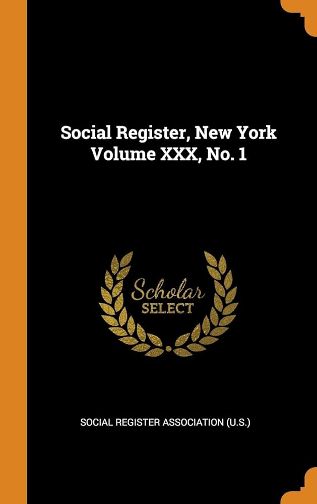 Social Register, New York Volume XXX, No. 1 : Social Register ...