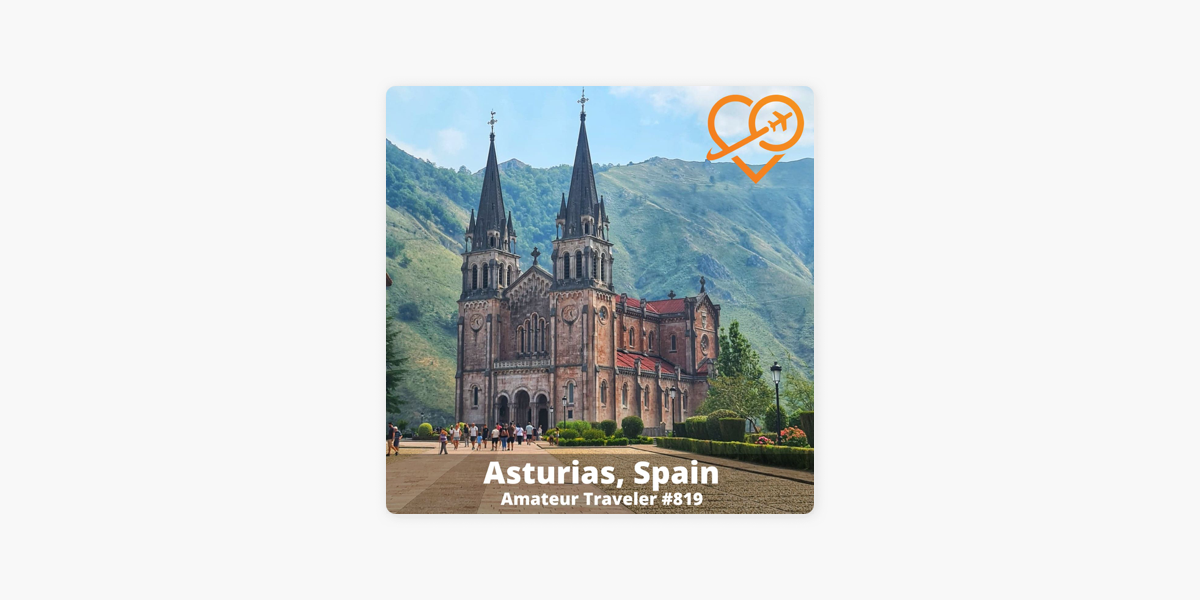 Amateur Traveler Travel Podcast: Travel to Asturias, Spain on ...