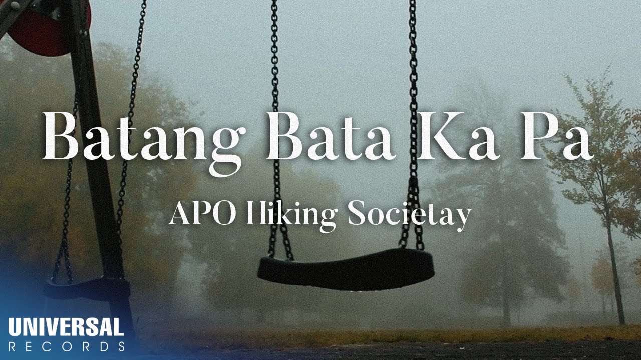 APO Hiking Society - Batang Bata Ka Pa (Official Lyric Video ...