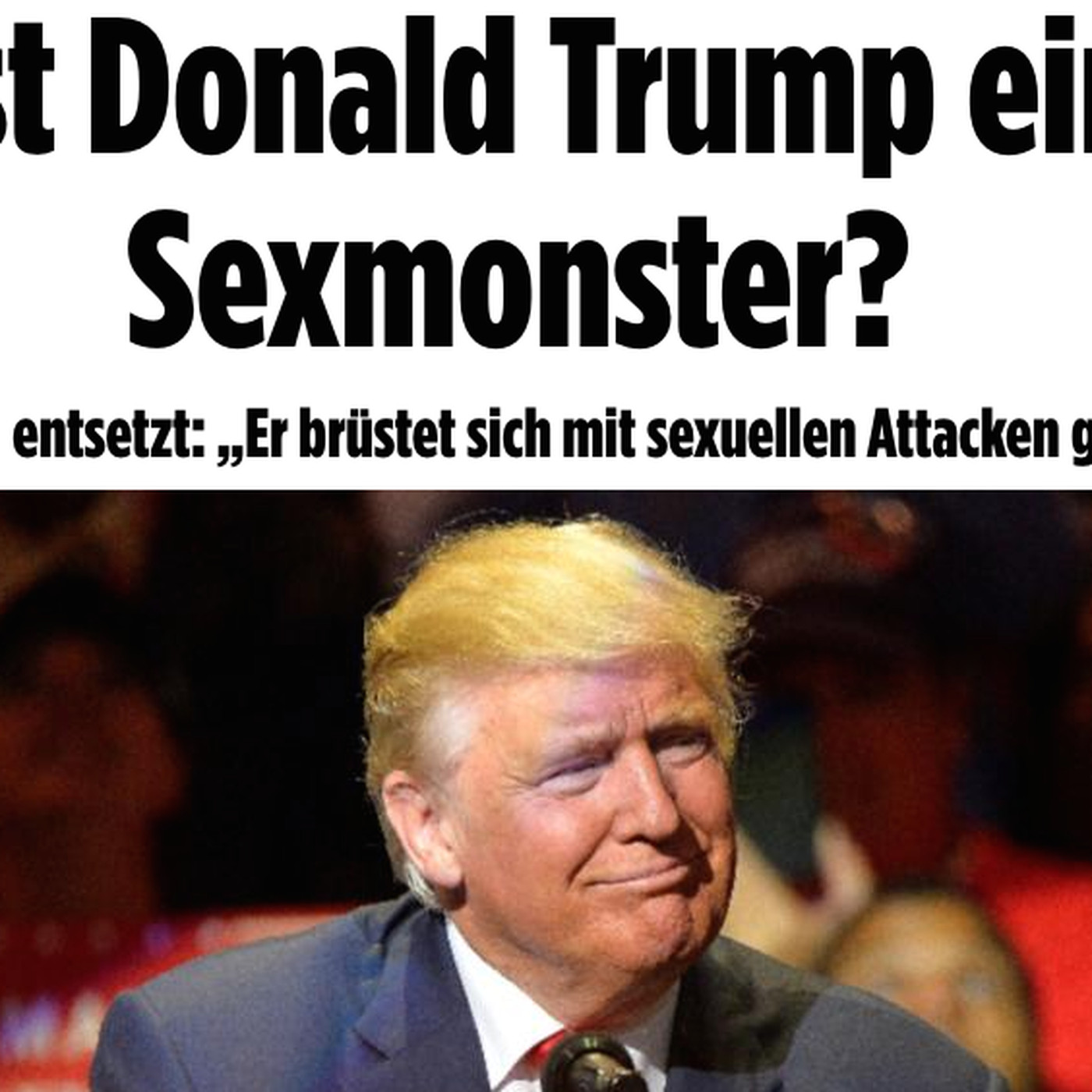 Actual German headline: “Ist Donald Trump ein Sexmonster?