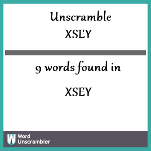 Unscramble XSEY - Unscrambled 9 words from letters in XSEY