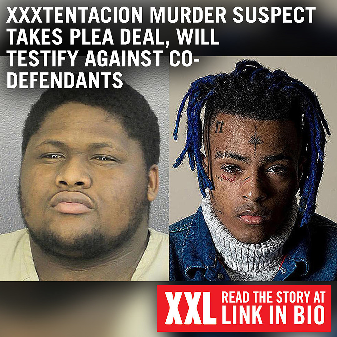 XXXTentacion Murder Suspect Takes Plea Deal, Will Testify - XXL