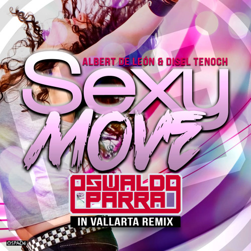 Stream Sexy Move (Oswaldo Parra In Vallarta Remix) FREE DOWNLOAD ...