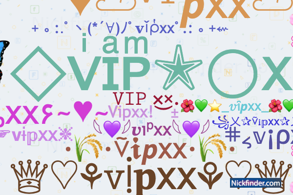 Nicknames for Vipxx: 𝚅𝙸𝙿 ×͜×., 🦋⃟ᴠͥɪͣᴘͫ✮⃝xx, ViP乂X