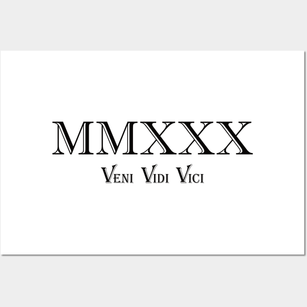 2030 Veni Vidi Vici MMXXX - Born In 2030 - Posters and Art Prints ...