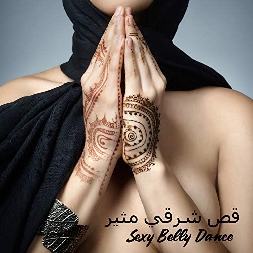 Sexy Belly Dance: Oriental Melodies for Dancing, Sexy, Igniting ...