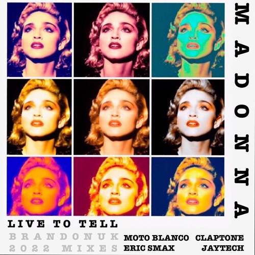 Stream Madonna - Live To Tell (BrandonUK Vs Eric Smax 2022 Mix) by ...