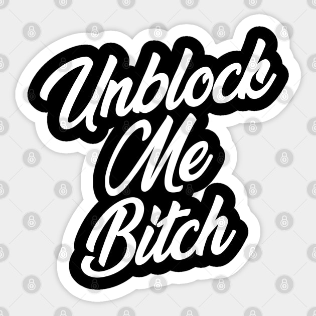 Unblock Me Bitch - Unblock Me Bitch - Sticker | TeePublic