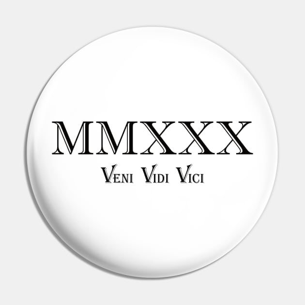 2030 Veni Vidi Vici MMXXX - Born In 2030 - Pin | TeePublic