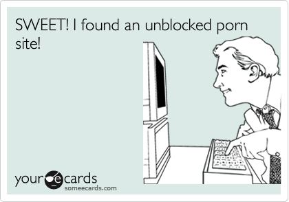 SWEET! I found an unblocked porn site! | Workplace Ecard