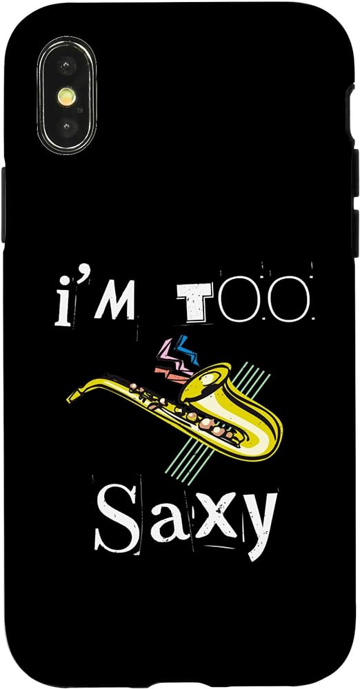 Amazon.com: iPhone X/XS I'm Too Saxy Funny Saxophone Saxophonist ...