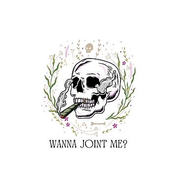 Wanna Joint Me?