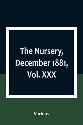 The Nursery, December 1881, Vol. XXX (Paperback) | Penguin Bookshop