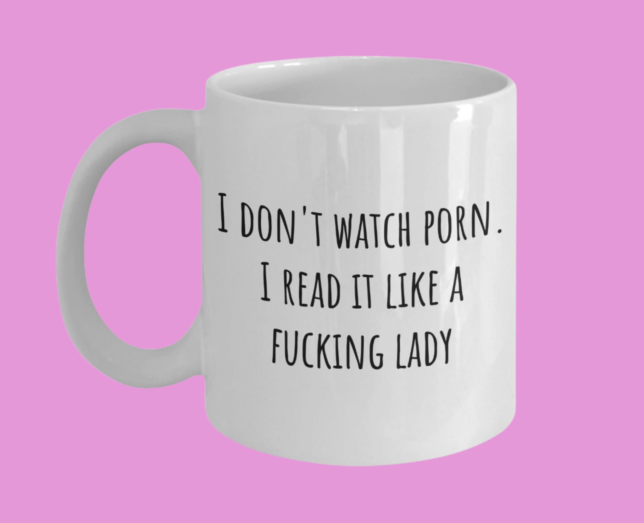 I Don't Watch Porn. I Read It Like a Fucking Lady Mug - Etsy