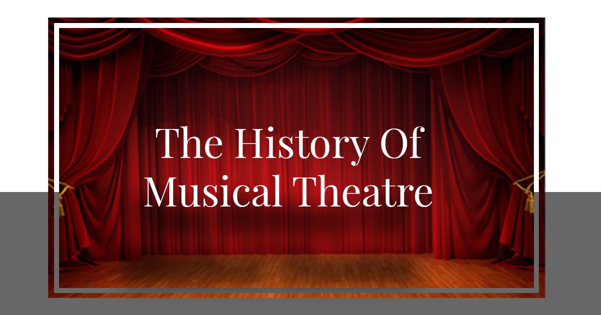 San Diego Broadway Shows: The History Of Musical Theatre