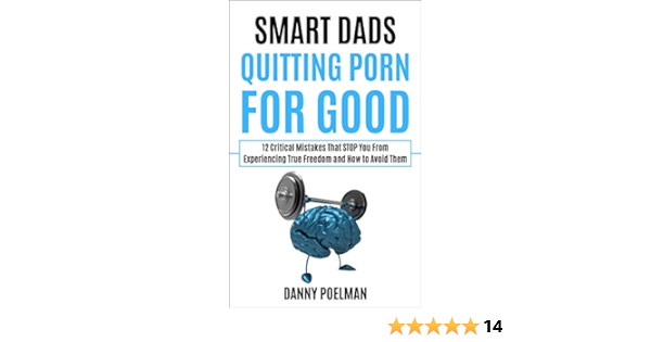 Smart Dads Quitting Porn For Good: 12 Critical Mistakes That STOP ...