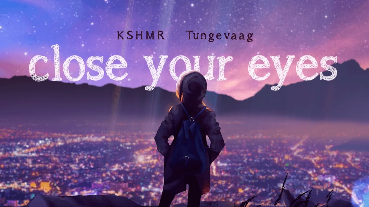 KSHMR x Tungevaag - Close Your Eyes [Official Lyric Video] - YouTube