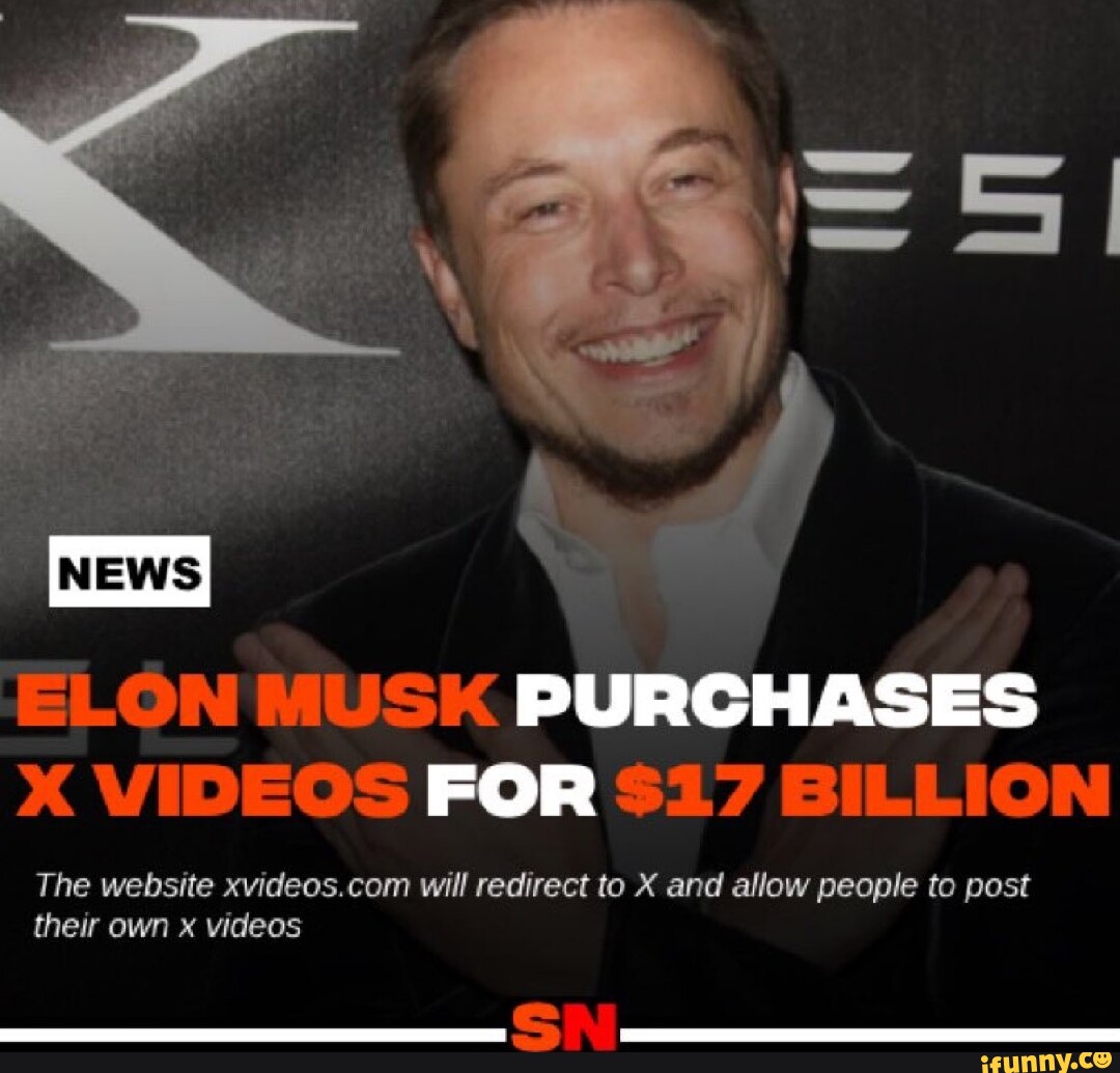 I NEWS: ELON MUSK PURCHASES X VIDEOS FOR $17 BILLION The website ...