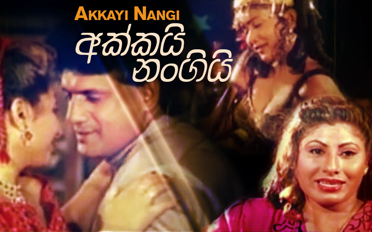 Akkayi Nangi Sinhala Movie Full Download - Watch Akkayi Nangi ...