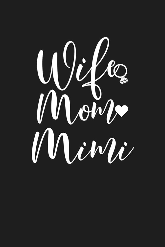 Wife Mom Mimi: Mom Journal, Diary, Notebook or Gift for Mother ...