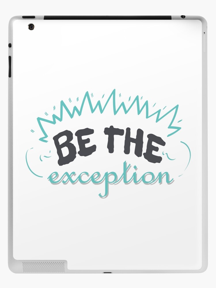 Be the exception , motivational quotes, shirt with saying 