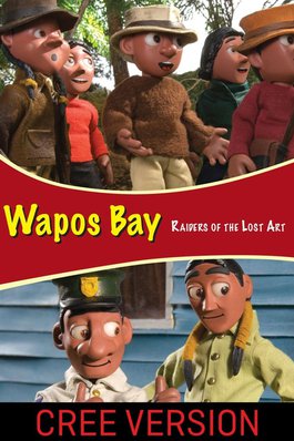 Wapos Bay: Raiders of the Lost Art (Cree Version) by - NFB