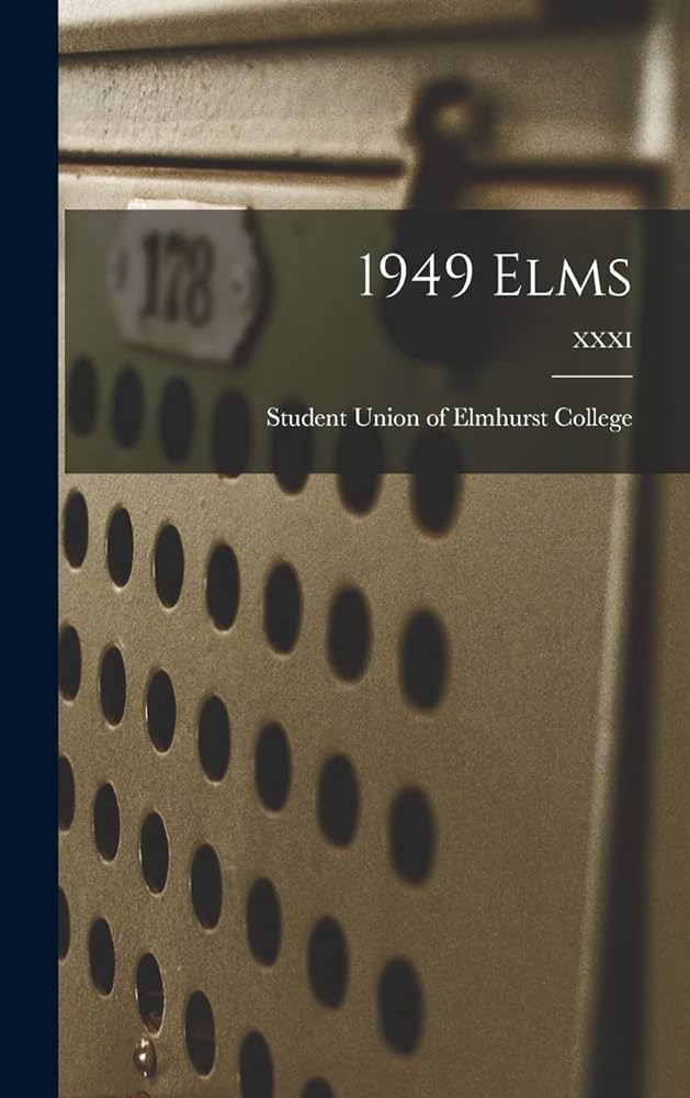 1949 Elms; XXXI : Student Union of Elmhurst College: Amazon.sg: Books