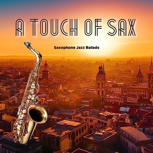 A Touch of Sax: Tender Jazz Ballads by Saxophone Jazz Ballads on ...