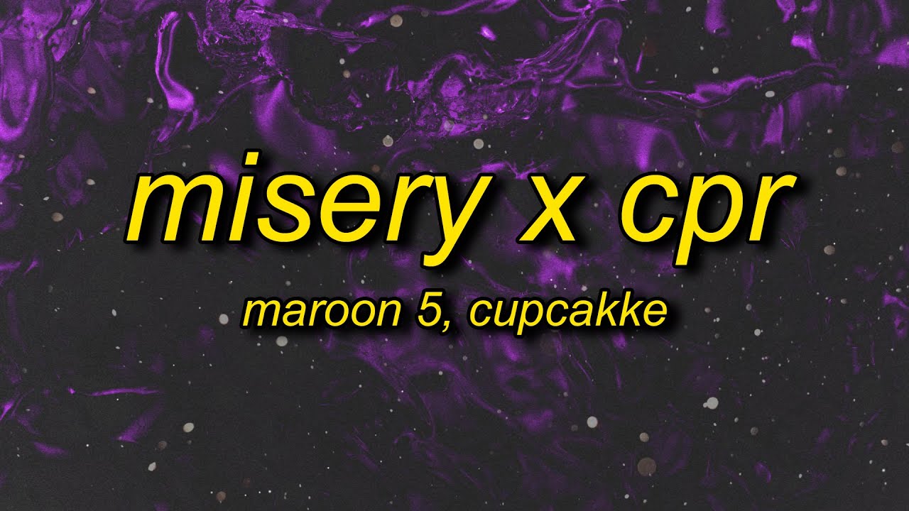 Maroon 5, CupcakKe - Misery x CPR (Remix) Lyrics | i save dict by ...