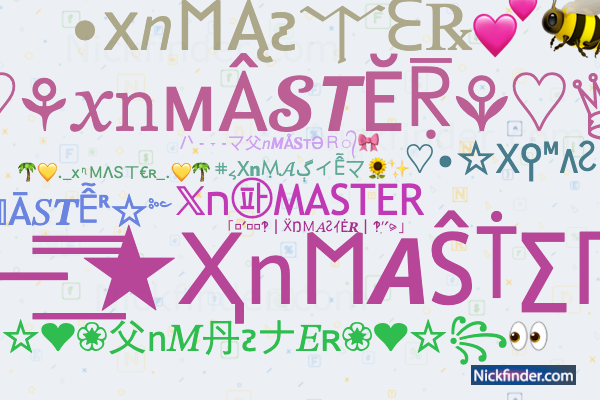 Nicknames for XnMASTER: 𝕏ח㉺MASTER