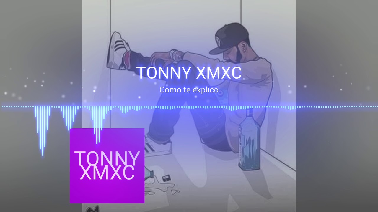 Como te explico-Tony XMXC - YouTube