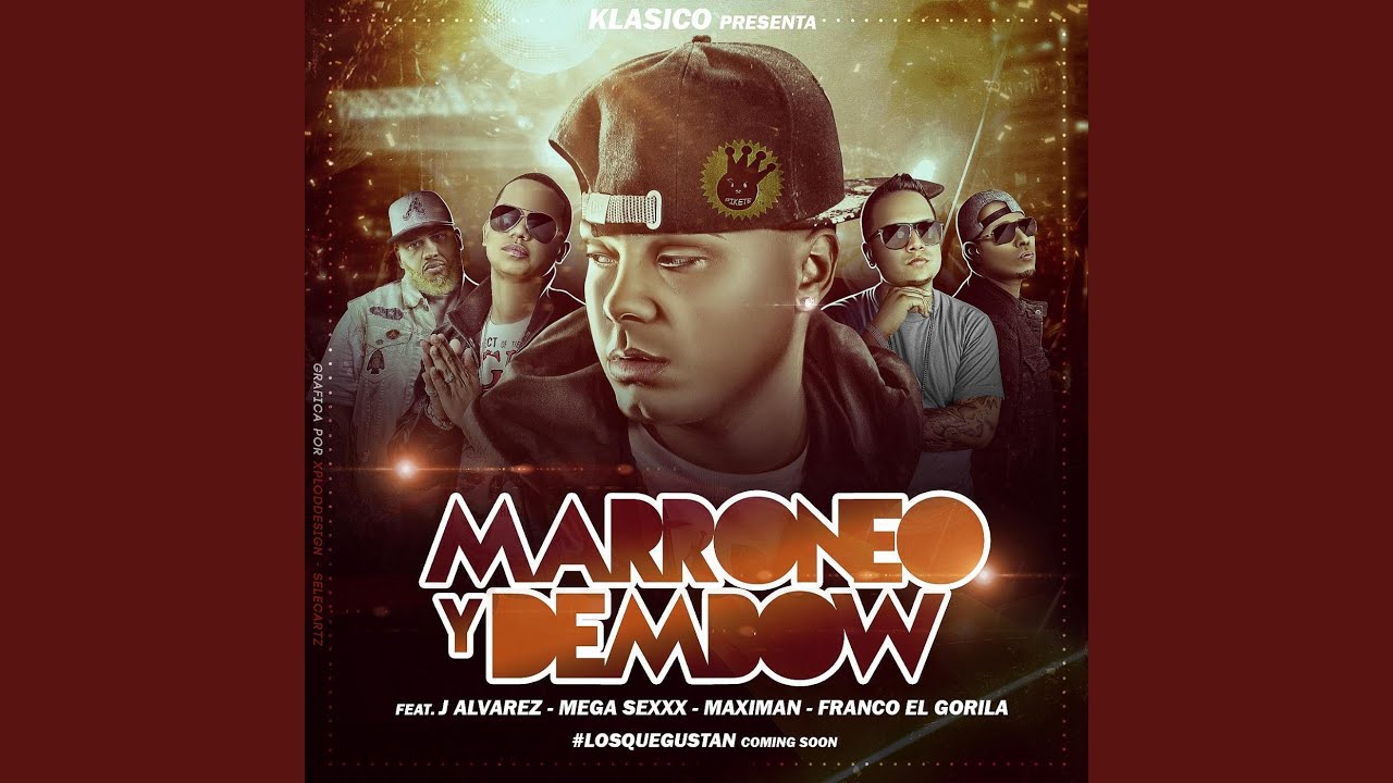 Marroneo Y Dembow (feat. J Alvarez, Mega Sexxx, Maximan & Franco ...