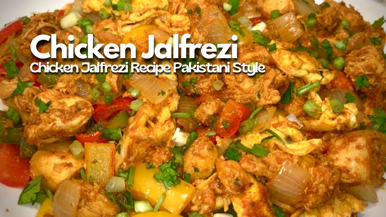 Chicken Jalfrezi | Chicken Jalfrezi Recipe Pakistani Style - YouTube