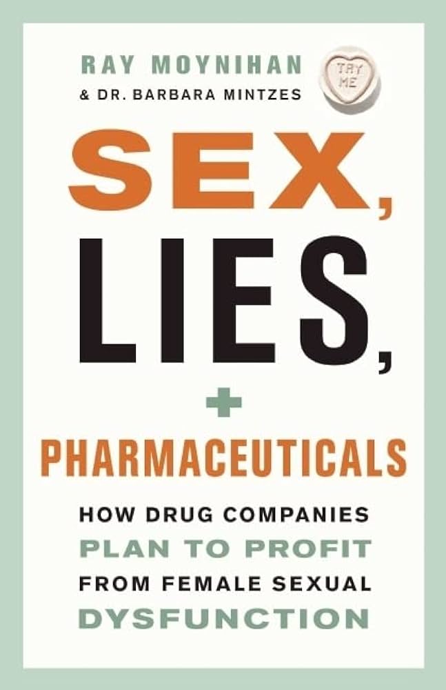Sex, Lies, and Pharmaceuticals: How Drug Companies Plan to Profit ...