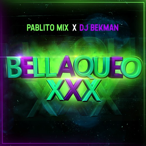 Listen to Pablito Mix & DJ Bekman - Bellaqueo XXX by PABLITO MIX ...