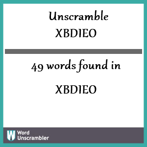 Unscramble XBDIEO - Unscrambled 49 words from letters in XBDIEO