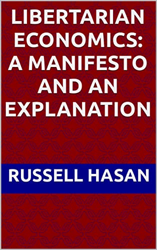 Libertarian Economics: A Manifesto and an Explanation - Kindle ...