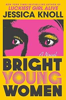 Amazon.com: Bright Young Women: A Novel: 9781501153228: Knoll ...