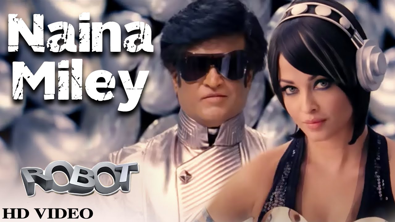 Naina Miley (Robot) | Rajinikanth | Aishwarya Rai Bachchan | Song ...