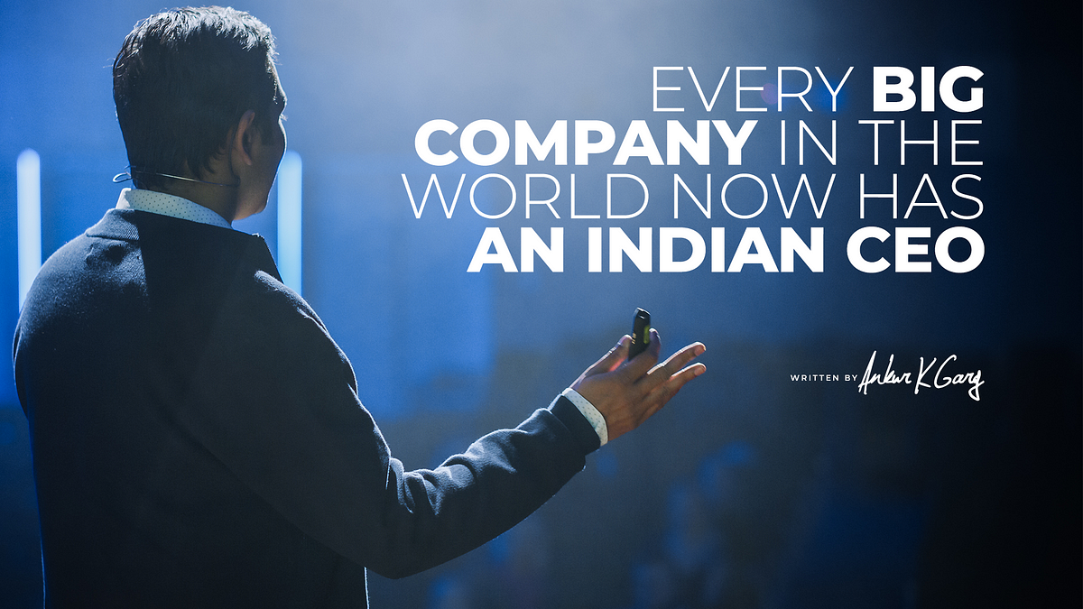 So Apparently Every Big Company in the World Now Has an Indian CEO ...