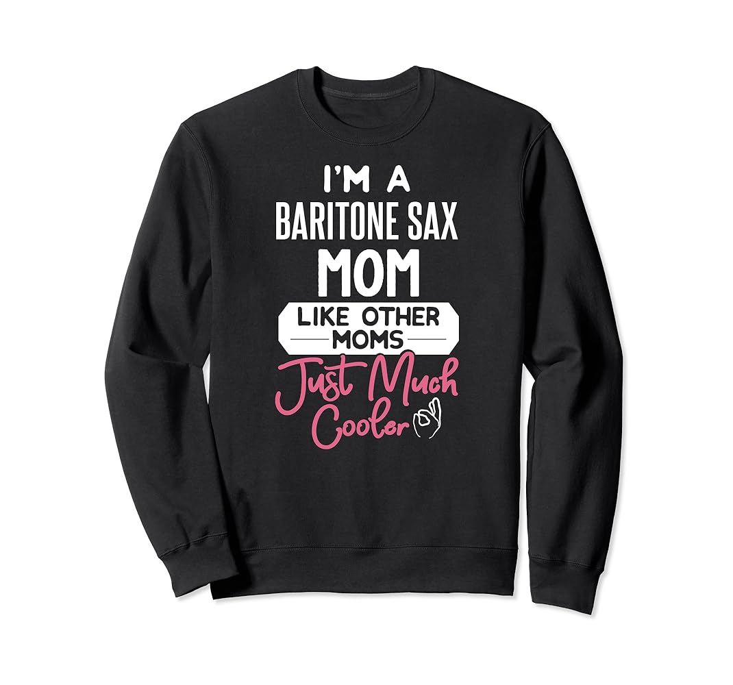 Amazon.com: Cool Mothers Day Design Baritone Sax Mom Sweatshirt ...