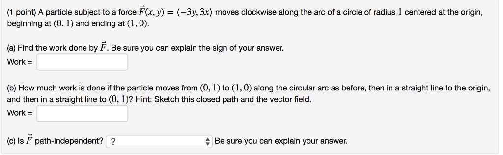 Solved (1 point) A particle subject to a force F(x,y)-(-3y ...